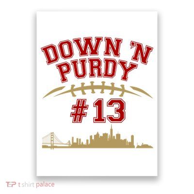 Down 'N Purdy #13 San Francisco Football Fan Poster