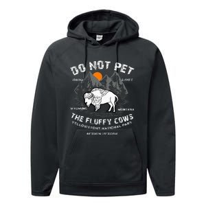 Do Not Pet the Fluffy Cows Bison Yellowstone National Park Performance Fleece Hoodie