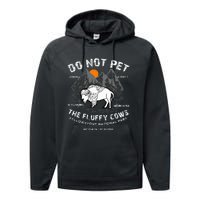 Do Not Pet the Fluffy Cows Bison Yellowstone National Park Performance Fleece Hoodie