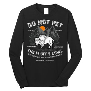 Do Not Pet the Fluffy Cows Bison Yellowstone National Park Long Sleeve Shirt