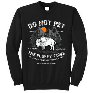 Do Not Pet the Fluffy Cows Bison Yellowstone National Park Sweatshirt