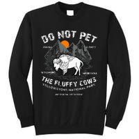 Do Not Pet the Fluffy Cows Bison Yellowstone National Park Sweatshirt