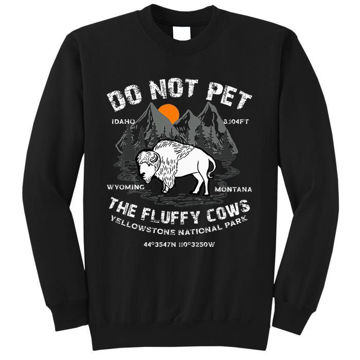 Do Not Pet the Fluffy Cows Bison Yellowstone National Park Sweatshirt