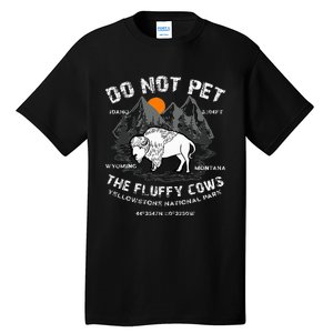 Do Not Pet the Fluffy Cows Bison Yellowstone National Park Tall T-Shirt