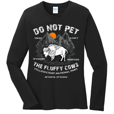 Do Not Pet the Fluffy Cows Bison Yellowstone National Park Ladies Long Sleeve Shirt