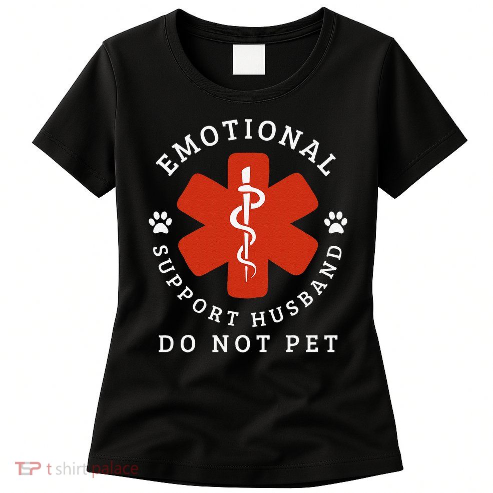 Do Not Pet Emotional Support Husband Funny Womens T-Shirt
