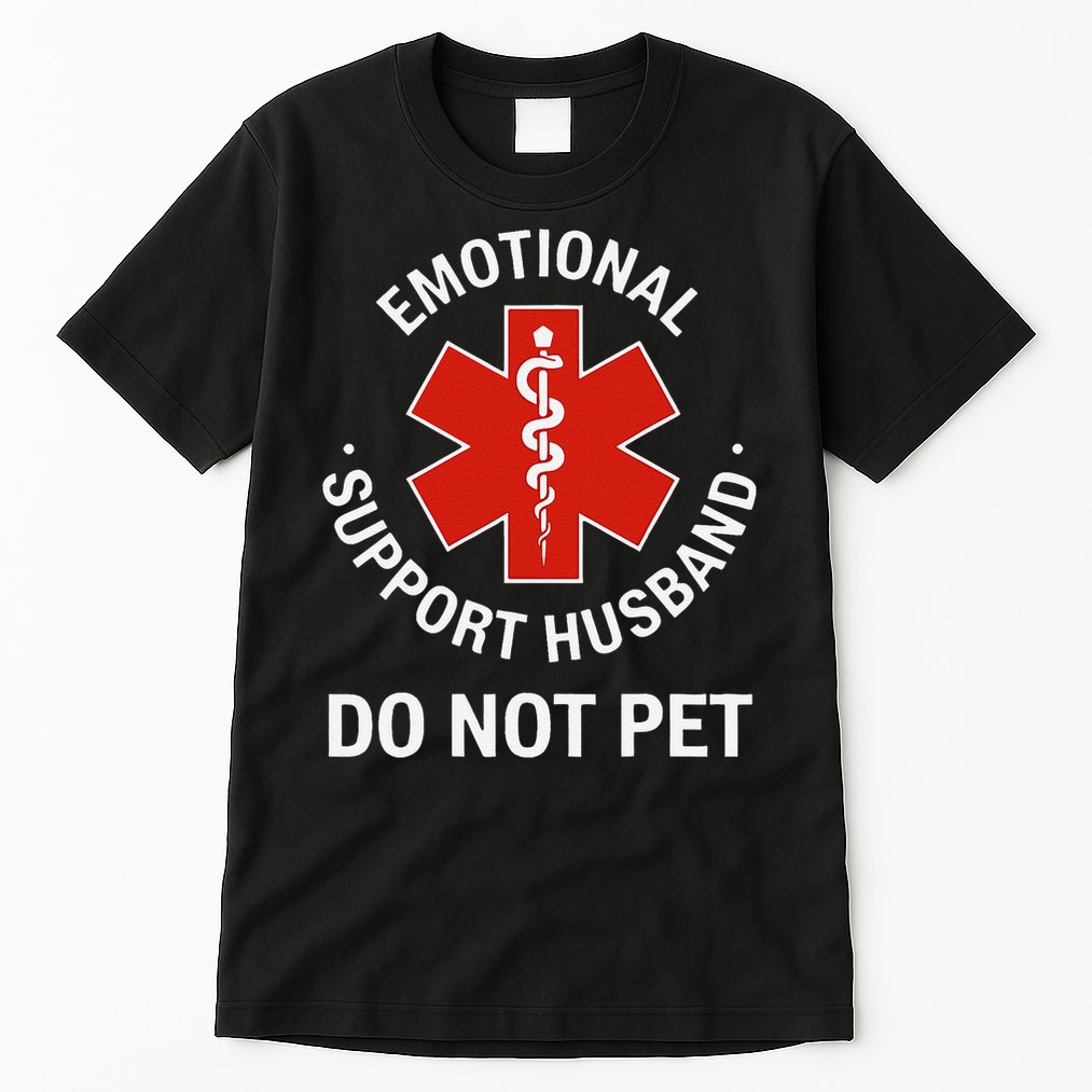Do Not Pet Emotional Support Husband Funny Tall T-Shirt