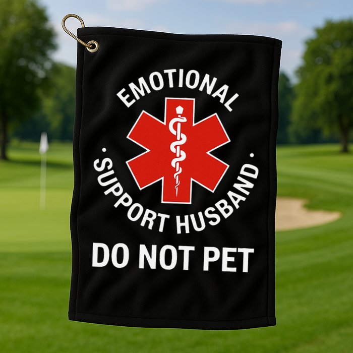 Do Not Pet Emotional Support Husband Funny Golf Towel