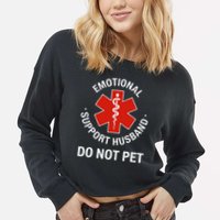 Do Not Pet Emotional Support Husband Funny Cropped Pullover Crew