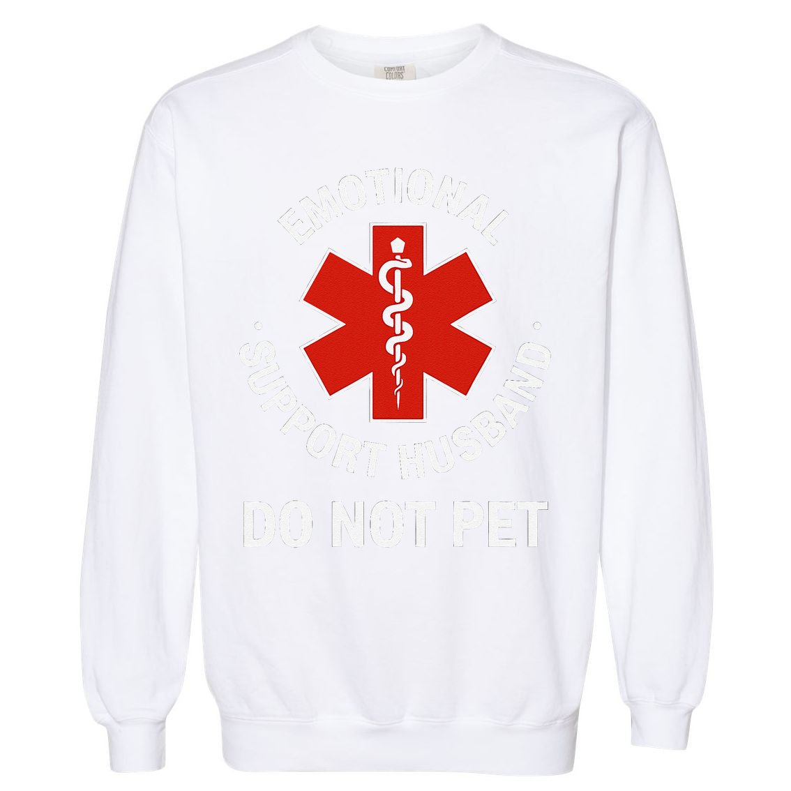 Do Not Pet Emotional Support Husband Funny Garment-Dyed Sweatshirt