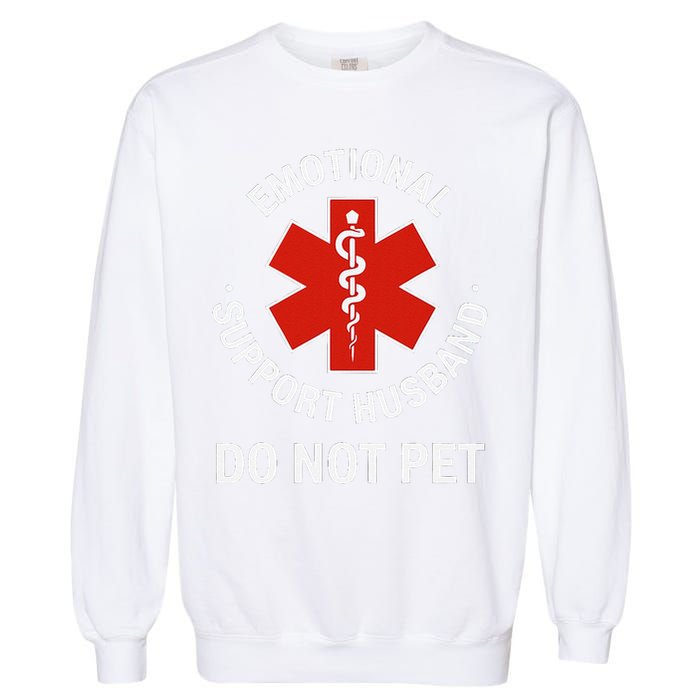 Do Not Pet Emotional Support Husband Funny Garment-Dyed Sweatshirt
