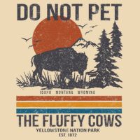 Do Not Pet The Fluffy Cows Yellowstone National Park Zip Tote Bag