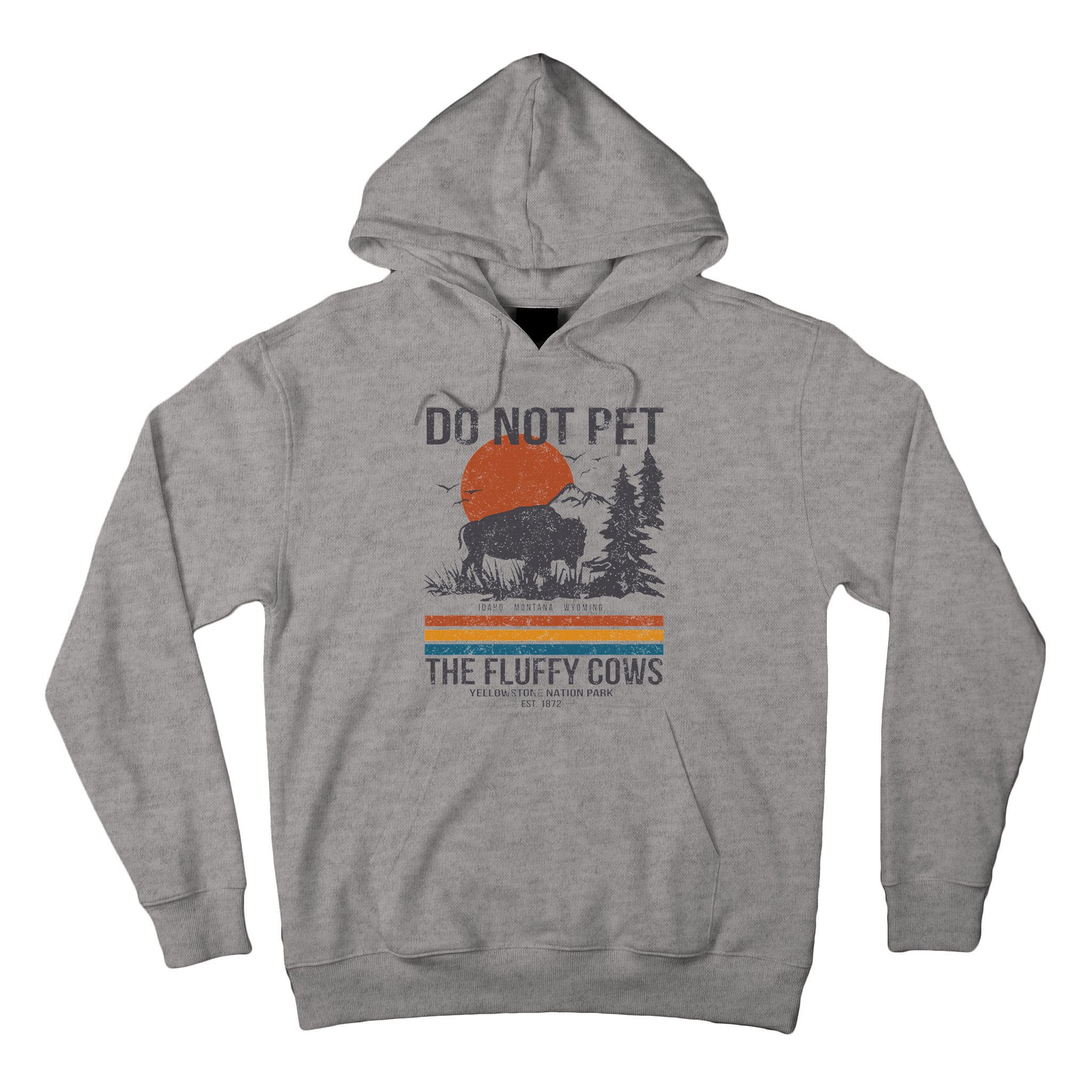 Do Not Pet The Fluffy Cows Yellowstone National Park Tall Hoodie