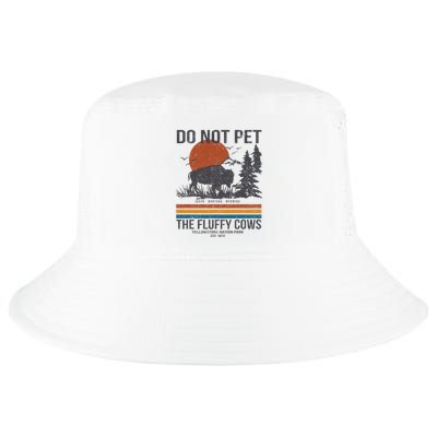 Do Not Pet The Fluffy Cows Yellowstone National Park Cool Comfort Performance Bucket Hat