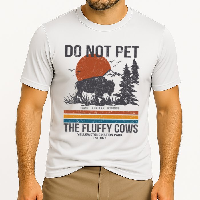 Do Not Pet The Fluffy Cows Yellowstone National Park Cooling Performance Crew T-Shirt
