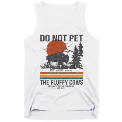 Do Not Pet The Fluffy Cows Yellowstone National Park Tank Top