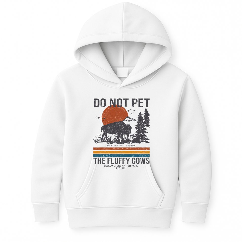 Do Not Pet The Fluffy Cows Yellowstone National Park Kids Hoodie