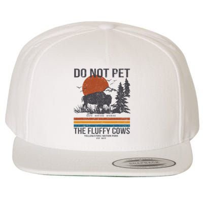 Do Not Pet The Fluffy Cows Yellowstone National Park Wool Snapback Cap