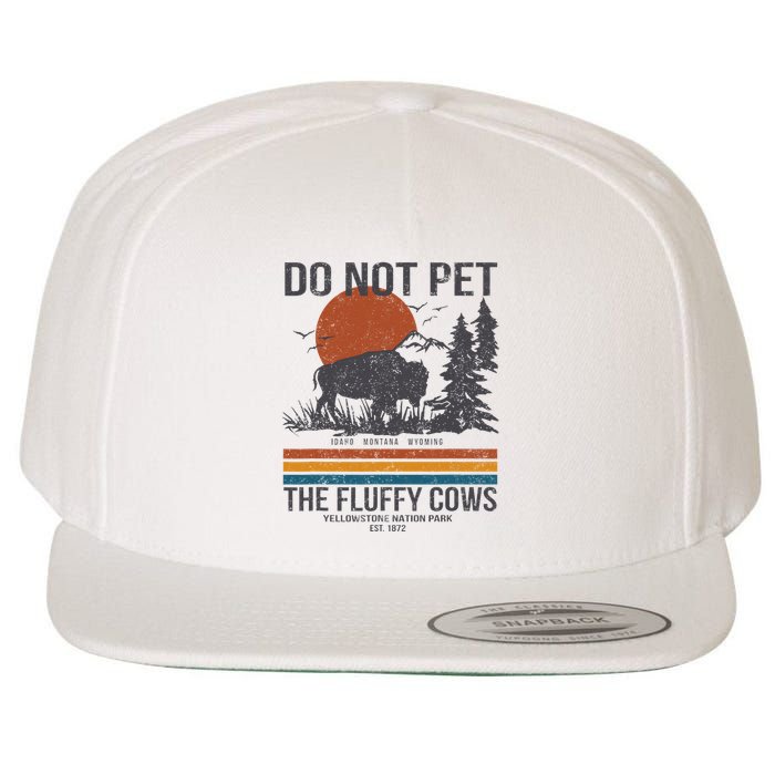 Do Not Pet The Fluffy Cows Yellowstone National Park Wool Snapback Cap