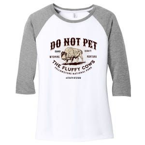 Do Not Pet The Fluffy Cows Bison Yellowstonê National Park Women's Tri-Blend 3/4-Sleeve Raglan Shirt