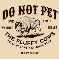 Do Not Pet The Fluffy Cows Bison Yellowstonê National Park Bag