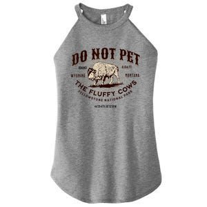 Do Not Pet The Fluffy Cows Bison Yellowstonê National Park Women's Perfect Tri Rocker Tank