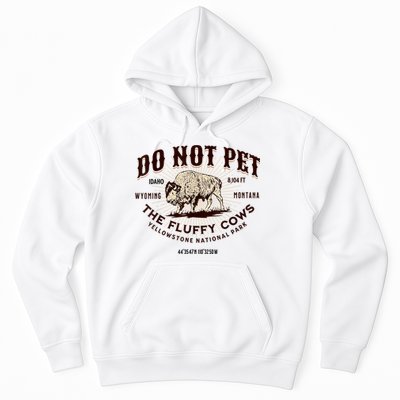 Do Not Pet The Fluffy Cows Bison Yellowstonê National Park Hoodie
