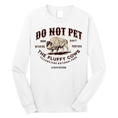 Do Not Pet The Fluffy Cows Bison Yellowstonê National Park Long Sleeve Shirt