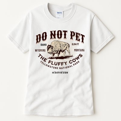 Do Not Pet The Fluffy Cows Bison Yellowstonê National Park Tall T-Shirt