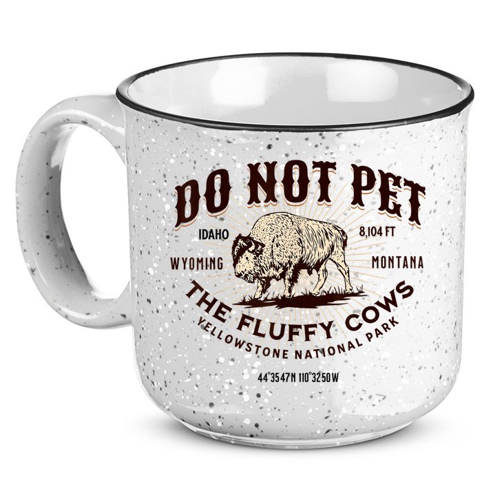 Do Not Pet The Fluffy Cows Bison Yellowstonê National Park 15oz Campfire Ceramic Mug