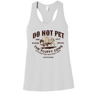 Do Not Pet The Fluffy Cows Bison Yellowstonê National Park Women's Racerback Tank