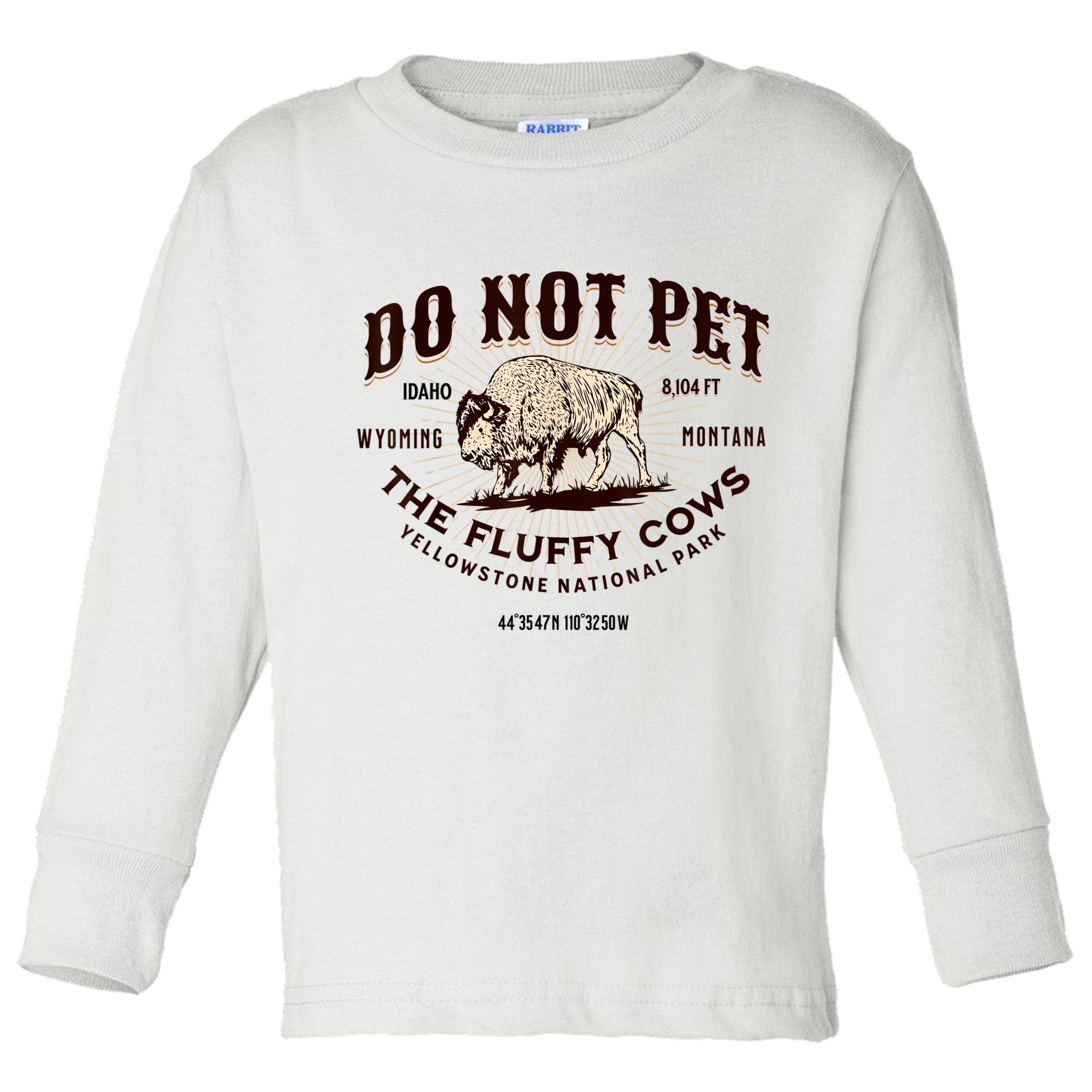 Do Not Pet The Fluffy Cows Bison Yellowstonê National Park Toddler Long Sleeve Shirt