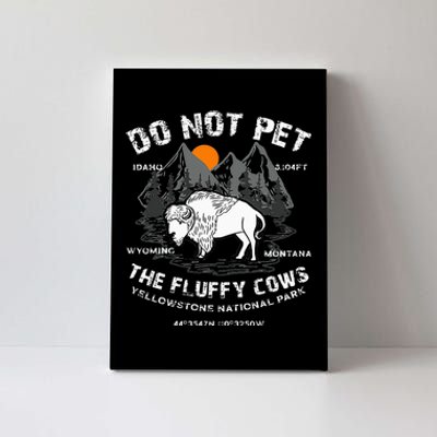 Do Not Pet The Fluffy Cows Bison Yellowstone National Park Canvas