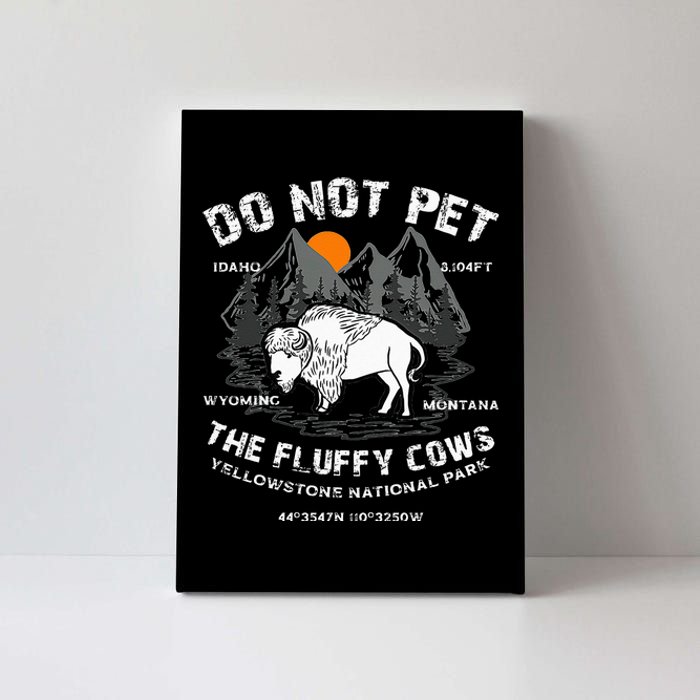 Do Not Pet The Fluffy Cows Bison Yellowstone National Park Canvas