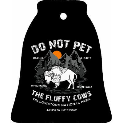 Do Not Pet The Fluffy Cows Bison Yellowstone National Park Ceramic Bell Ornament