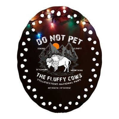 Do Not Pet The Fluffy Cows Bison Yellowstone National Park Ceramic Oval Ornament