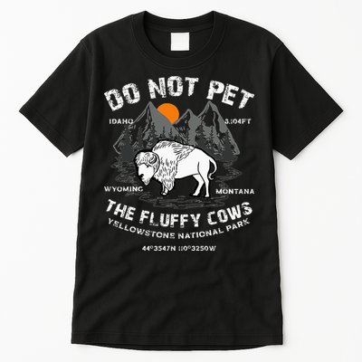 Do Not Pet The Fluffy Cows Bison Yellowstone National Park Tall T-Shirt