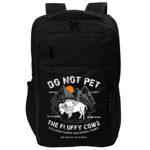 Do Not Pet The Fluffy Cows Bison Yellowstone National Park Impact Tech Backpack