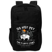 Do Not Pet The Fluffy Cows Bison Yellowstone National Park Impact Tech Backpack