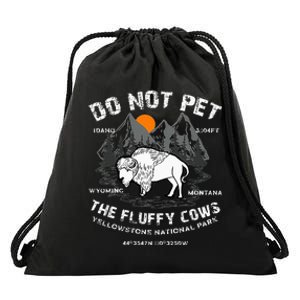 Do Not Pet The Fluffy Cows Bison Yellowstone National Park Drawstring Bag