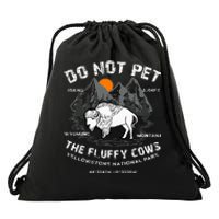 Do Not Pet The Fluffy Cows Bison Yellowstone National Park Drawstring Bag