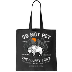 Do Not Pet The Fluffy Cows Bison Yellowstone National Park Tote Bag