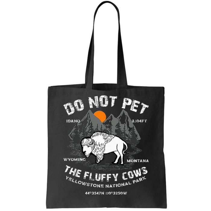 Do Not Pet The Fluffy Cows Bison Yellowstone National Park Tote Bag