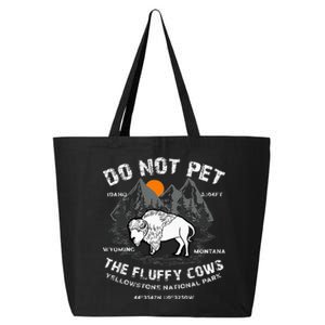 Do Not Pet The Fluffy Cows Bison Yellowstone National Park 25L Jumbo Tote