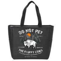 Do Not Pet The Fluffy Cows Bison Yellowstone National Park Zip Tote Bag