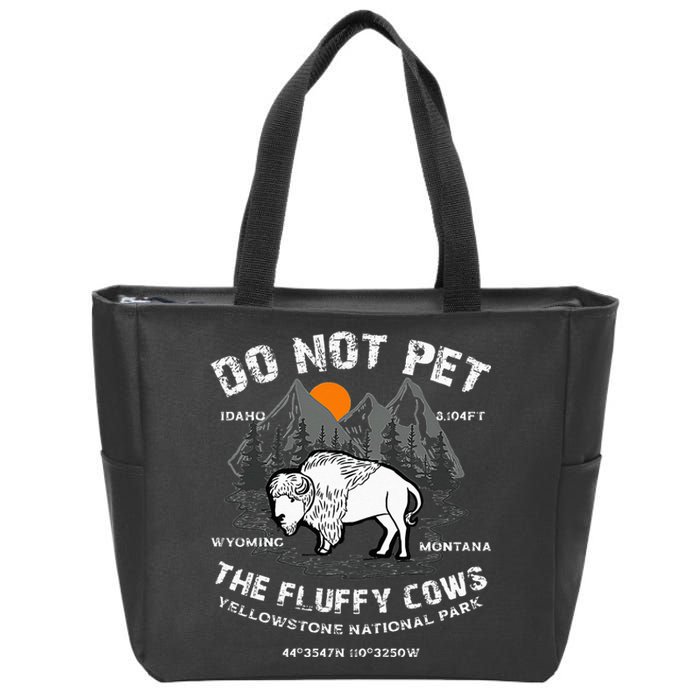 Do Not Pet The Fluffy Cows Bison Yellowstone National Park Zip Tote Bag