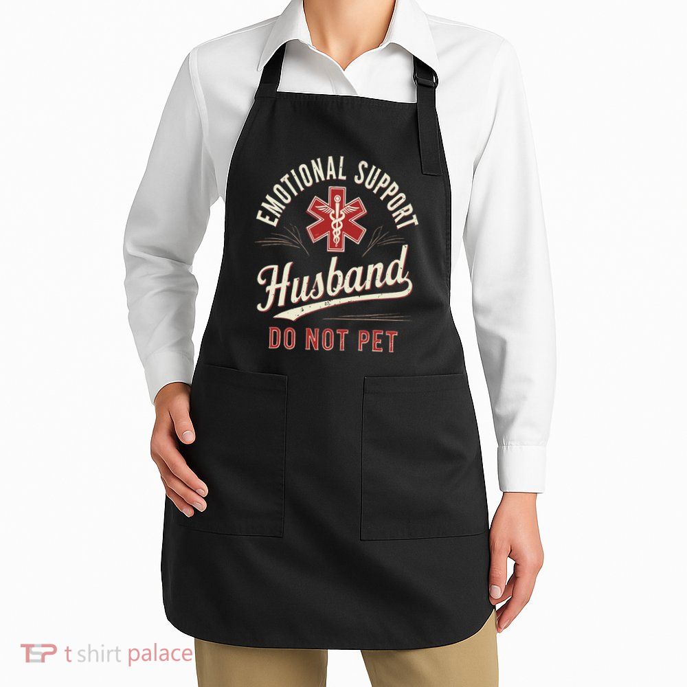 Do Not Pet Emotional Support Husband Funny Apron