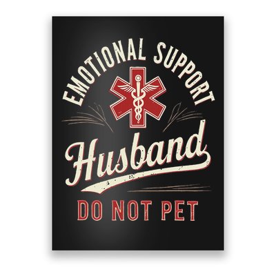 Do Not Pet Emotional Support Husband Funny Poster