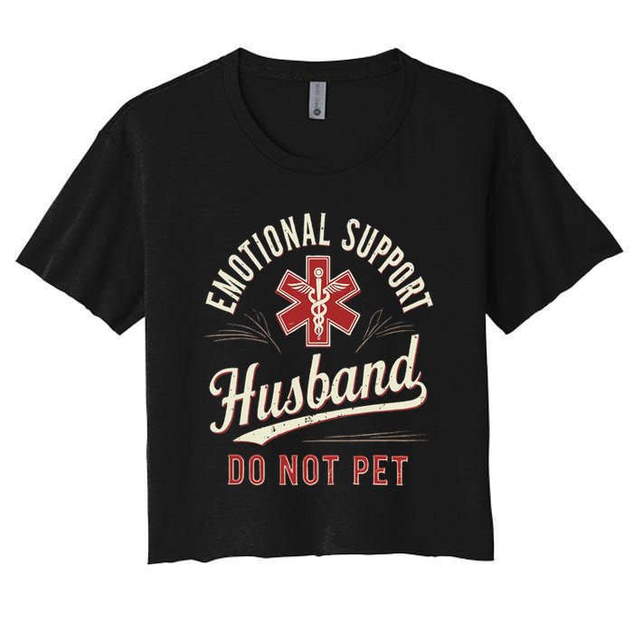 Do Not Pet Emotional Support Husband Funny Women's Crop Top Tee