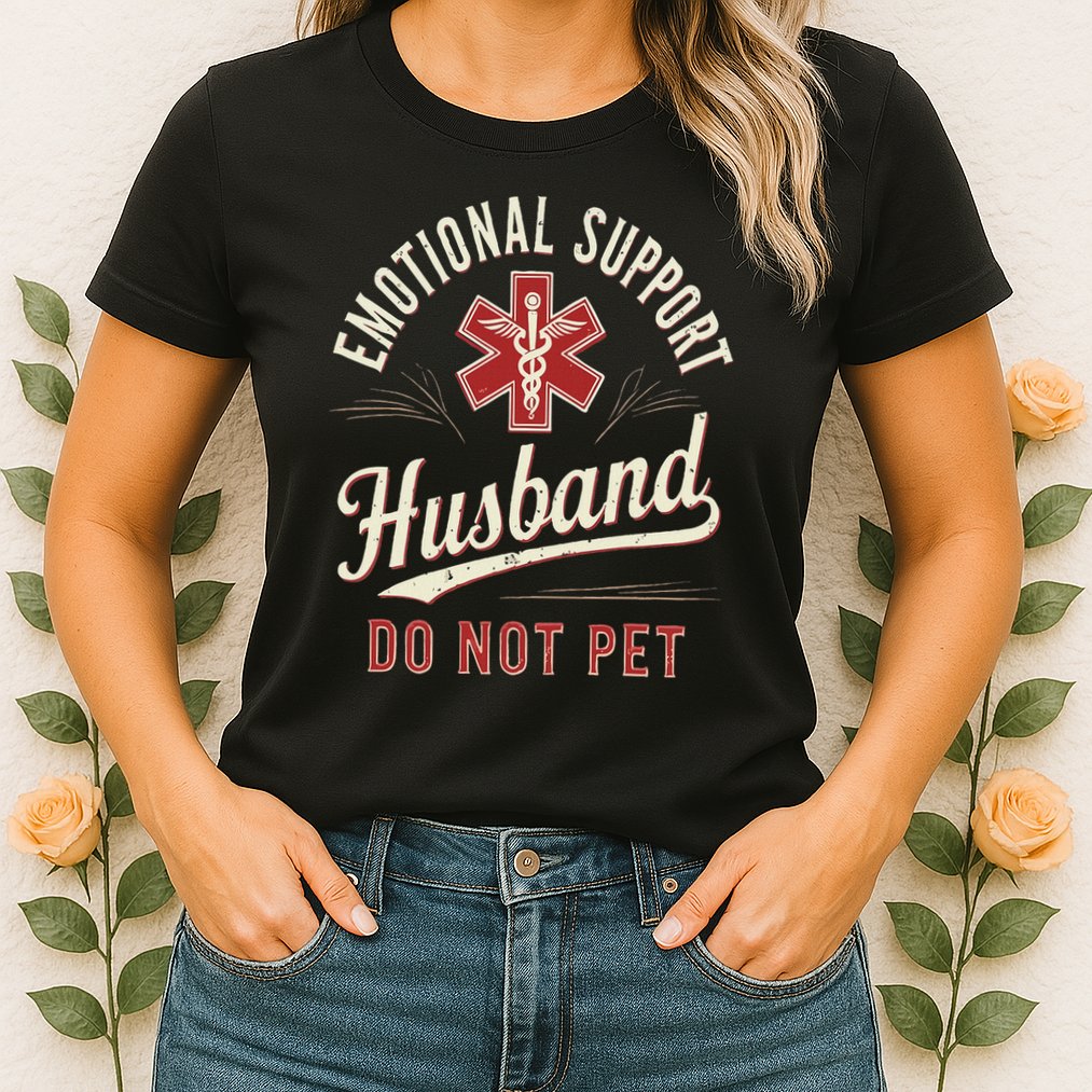Do Not Pet Emotional Support Husband Funny Womens T-Shirt